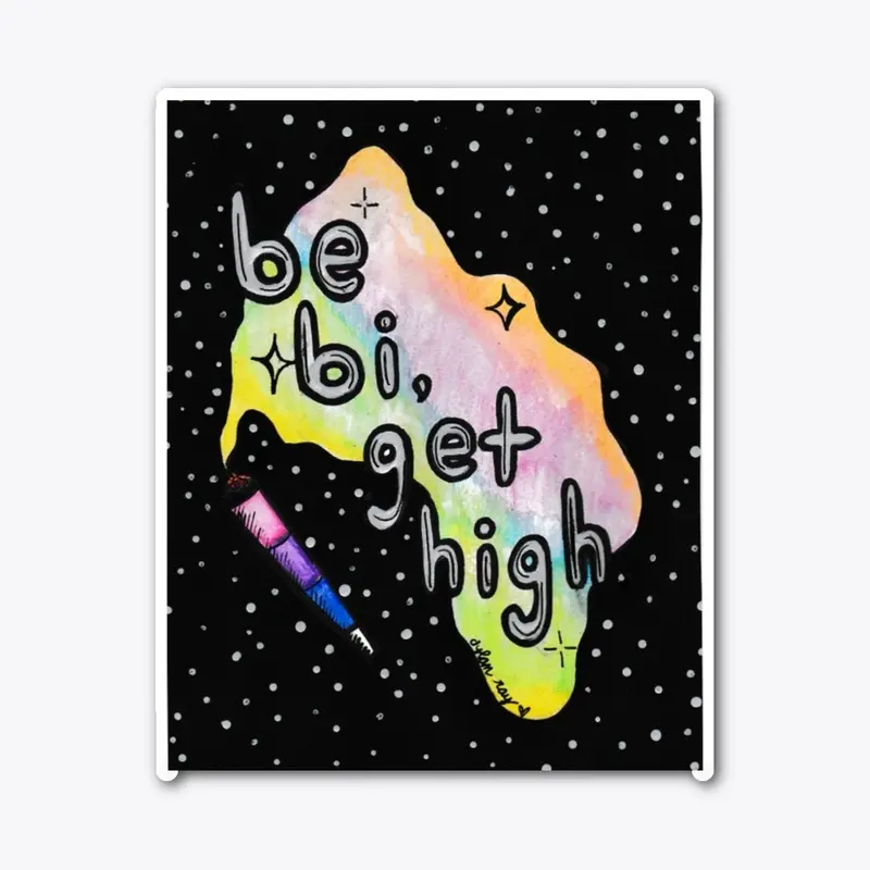 Be Bi Get High